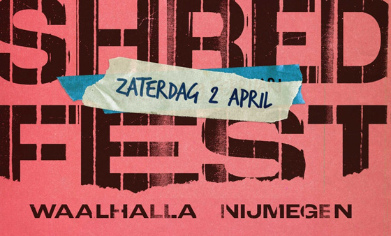 Shred Fest, April 2nd in Waalhalla Nijmegen